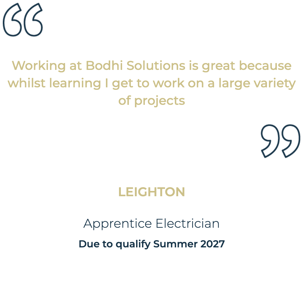 Quote from Leighton, apprentice electrician, about learning and working on varied projects at Bodhi Solutions.
